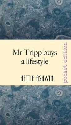 Hettie Ashwin - Mr Tripp buys a lifestyle, Häftad