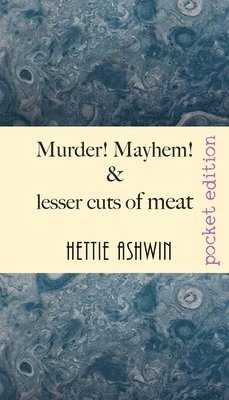 Murder! Mayhem! and lesser cuts of meat 1