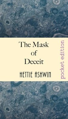 Hettie Ashwin - Mask of Deceit, Häftad