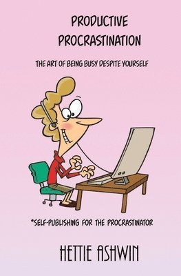 Hettie Ashwin - Productive Procrastination, Häftad