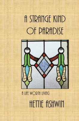 Hettie Ashwin - Strange kind of Paradise, A life worth living, Häftad