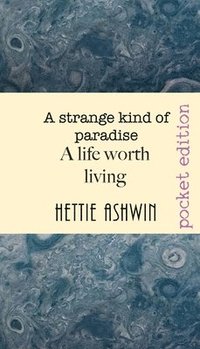 bokomslag STRANGE KIND OF PARADISE. A life worth living