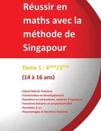 bokomslag Tome 1: 4ème/3ème - Réussir en maths avec la méthode de Singapour: Réussir en maths avec la méthode de Singapour du simple au