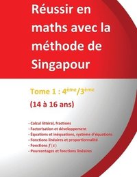 bokomslag Tome 1: 4ème/3ème - Réussir en maths avec la méthode de Singapour: Réussir en maths avec la méthode de Singapour du simple au complexe