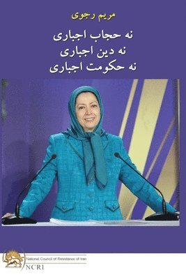 Maryam Rajavi - نه حجاب اجباری نه دین اجباری نه حکومت اجبار&#1, Häftad