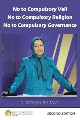 bokomslag No to Compulsory Veil, No to Compulsory Religion, No to Compulsory Governance