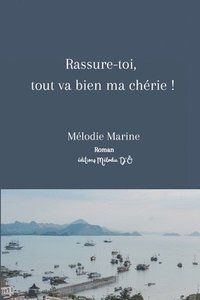 bokomslag Rassure-toi, tout va bien ma chérie !