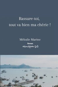 bokomslag Rassure-toi, tout va bien ma chrie !