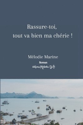Rassure-toi, tout va bien ma chérie !