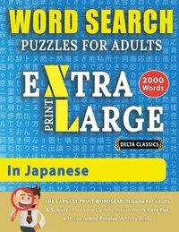 bokomslag WORD SEARCH PUZZLES EXTRA LARGE PRINT FOR ADULTS IN JAPANESE - Delta Classics - The LARGEST PRINT WordSearch Game for Adults And Seniors - Find 2000 Cleverly Hidden Words - Have Fun with 100 Jumbo ...