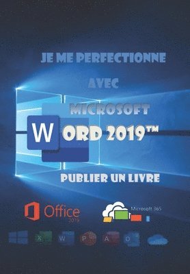 bokomslag Je me perfectionne avec Word 2019, publier un livre: Créer, éditer et publier un document long et/ou complexe