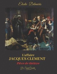 bokomslag L'AFFAIRE JACQUES CLEMENT - Edition spciale -
