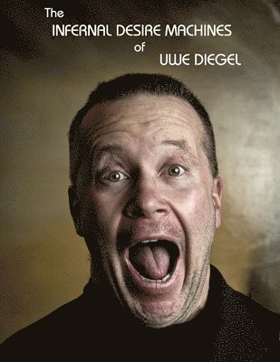 The Infernal Desire Machines of Uwe Diegel 1