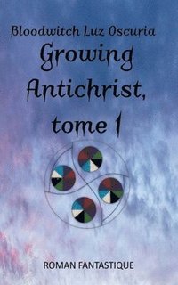 bokomslag Growing Antichrist, tome 1