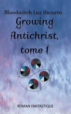 Growing Antichrist, tome 1 1