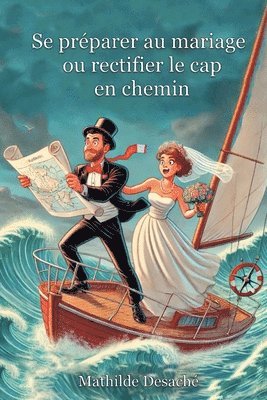 bokomslag Se préparer au mariage ou rectifier le cap en chemin