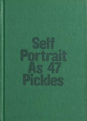 bokomslag Self-Portrait as 47 Pickles