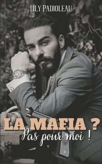 bokomslag La mafia ? Pas pour moi !