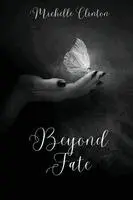 Michelle Clinton - Beyond Fate, Häftad. Tillgänglighet: Lägg i varukorg