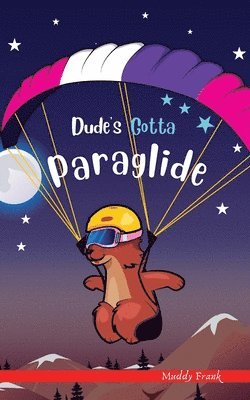 Dude's Gotta Paraglide 1