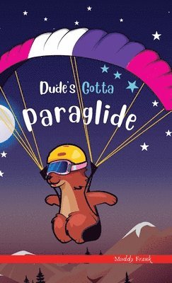 Dude's Gotta Paraglide 1