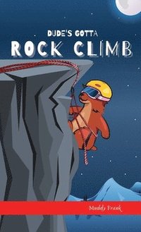 bokomslag Dude's Gotta Rock Climb