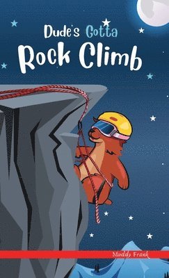 Muddy Frank - Dude's Gotta Rock Climb, Inbunden. Tillgänglighet: Lägg i varukorg