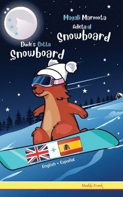 Dude's Gotta Snowboard / Magali Marmota Adicta Al Snowboard 1
