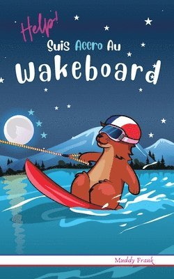 bokomslag Help ! Suis Accro Au Wakeboard