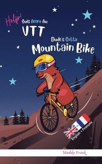 bokomslag Dude's Gotta Mountain Bike / Help ! Suis Accro Au VTT