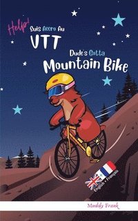bokomslag Dude's Gotta Mountain Bike / Help ! Suis Accro Au VTT