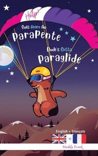 bokomslag Dude's Gotta Paraglide / Help ! Suis Accro Au Parapente