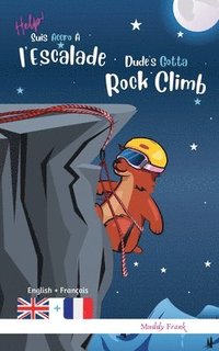 bokomslag Dude's Gotta Rock Climb / Help ! Suis Accro  l'Escalade