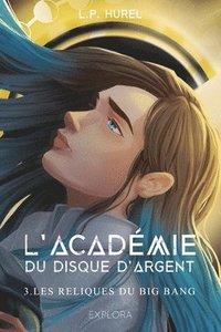 bokomslag L'Académie du Disque d'Argent (tome 3): Les Reliques du Big Bang
