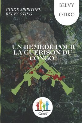 Un Remede Pour La Guerison Du Congo 1