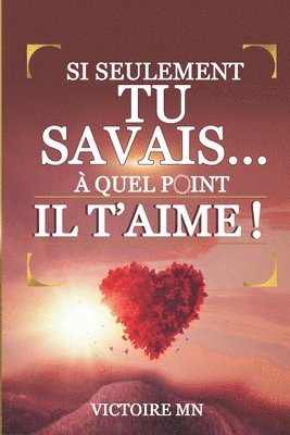 Si seulement tu savais...A quel point il t'aime ! 1