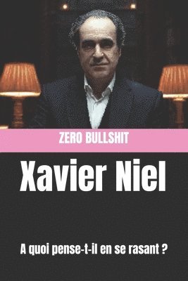 bokomslag Xavier Niel: A quoi pense-t-il en se rasant ?