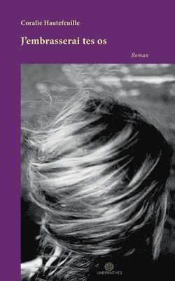 J'embrasserai tes os