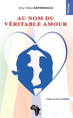 Jéry Clève Bayindoula, Editions Kemet - Au nom du véritable amour, Häftad