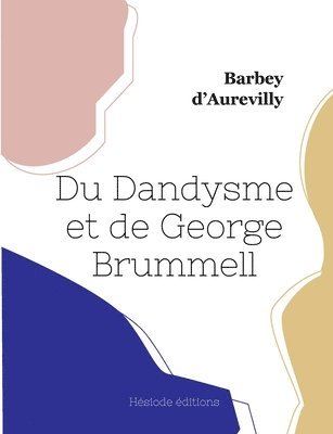 Du Dandysme et de George Brummell 1