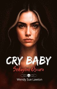 bokomslag Cry baby - Seduzione oscura