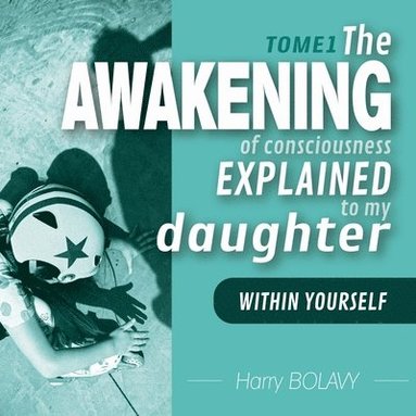 bokomslag awakening of consciousness explained to my daughter
