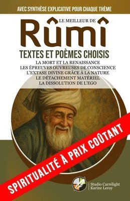 Karine Leroy, Studio Carrélight - Le Meilleur de Rûmî Textes Et Poèmes Choisis Avec Synthèse Explicative Pour Chaque Thème: La mort et la renaissance Les épreuves ouvreuses de conscien, Häftad