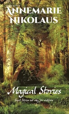 Annemarie Nikolaus - Magical Stories, Inbunden