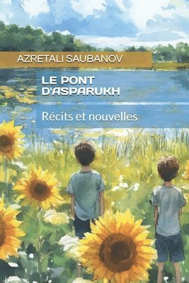 bokomslag Le Pont d'Asparoukh: Récits et nouvelles