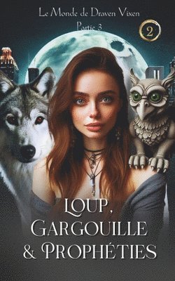 Loup, Gargouille & Prophéties (Le Monde de Draven Vixen)