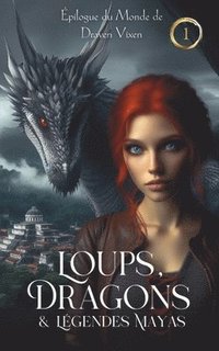 bokomslag Loups, Dragons & Légendes Mayas (Le Monde de Draven Vixen)