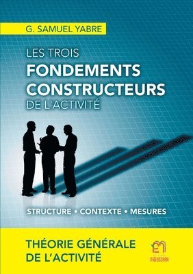 bokomslag Les trois fondements constructeurs de l'activit