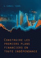 bokomslag Construire les premiers plans financiers en toute indépendance