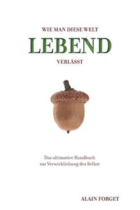 bokomslag Wie man diese Welt lebend verlässt